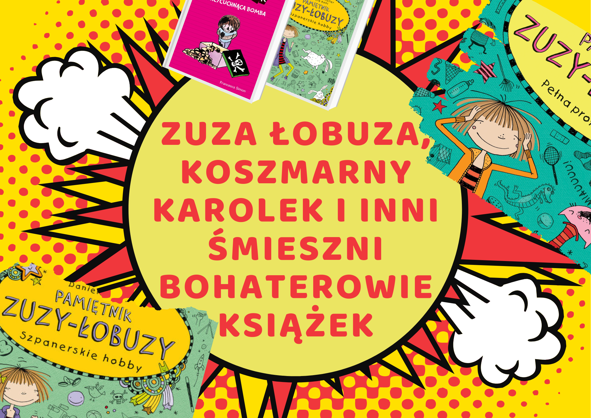 Zuza Łobuza Koszmarny Karolek i inni śmieszni bohaterowie książek